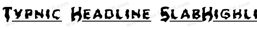 Typnic Headline SlabHighlighted字体转换